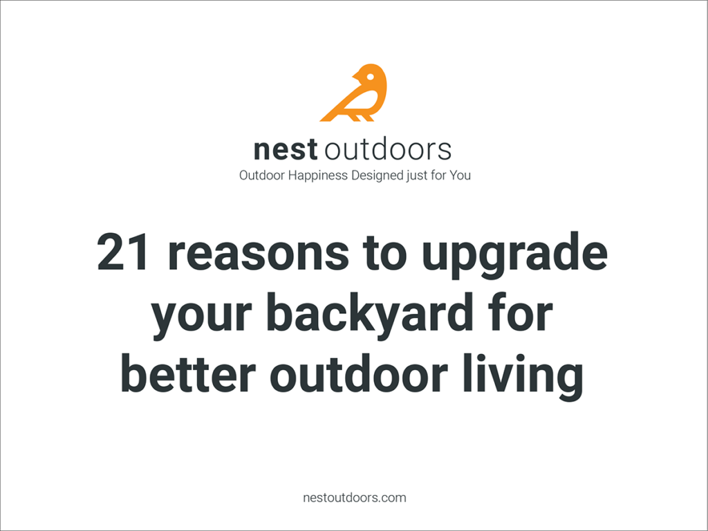 21 reasons to upgrade your backyard for better outdoor living by Nest Outdoors
