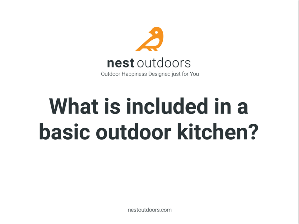 Learn what is included in a basic outdoor kitchen by Nest Outdoors landscape design and construction company